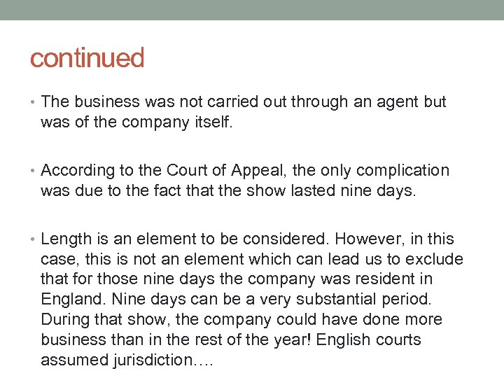 continued • The business was not carried out through an agent but was of