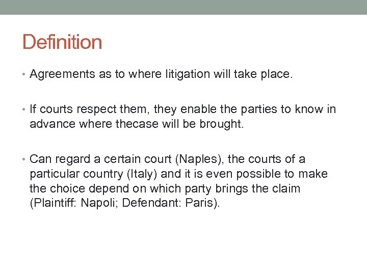 Definition • Agreements as to where litigation will take place. • If courts respect