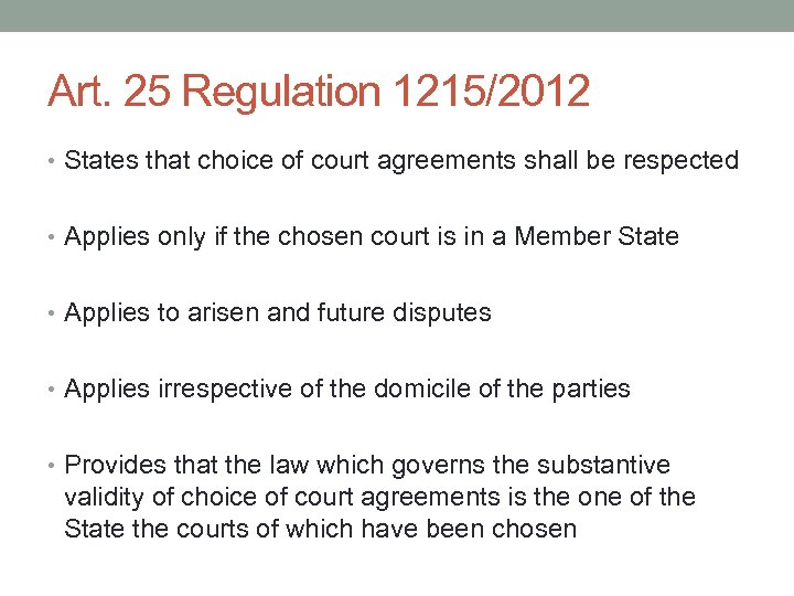 Art. 25 Regulation 1215/2012 • States that choice of court agreements shall be respected