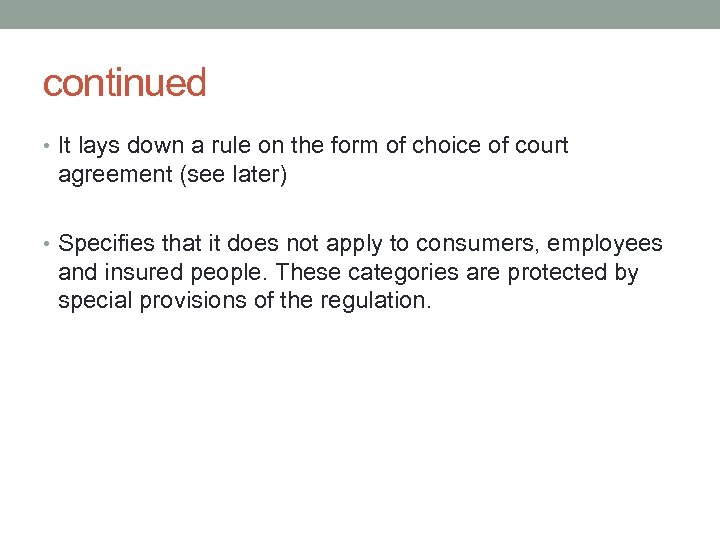 continued • It lays down a rule on the form of choice of court