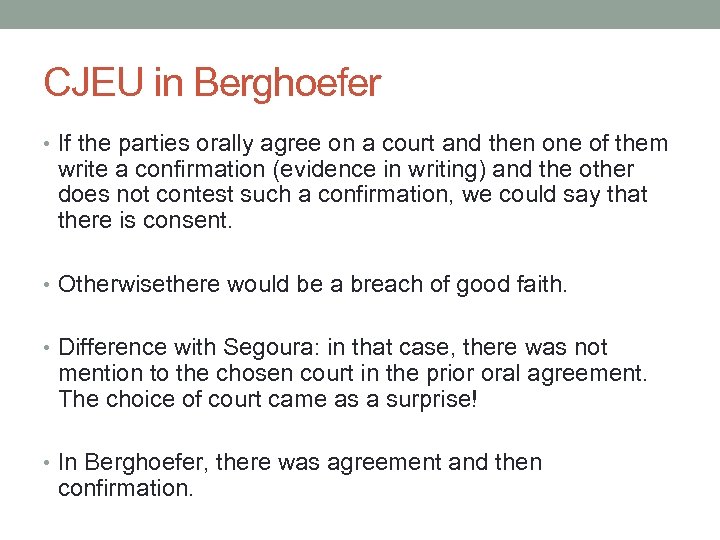CJEU in Berghoefer • If the parties orally agree on a court and then