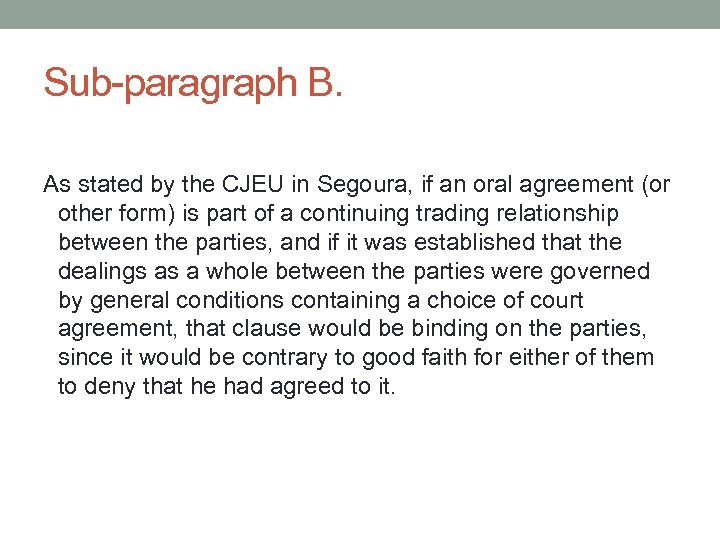 Sub-paragraph B. As stated by the CJEU in Segoura, if an oral agreement (or