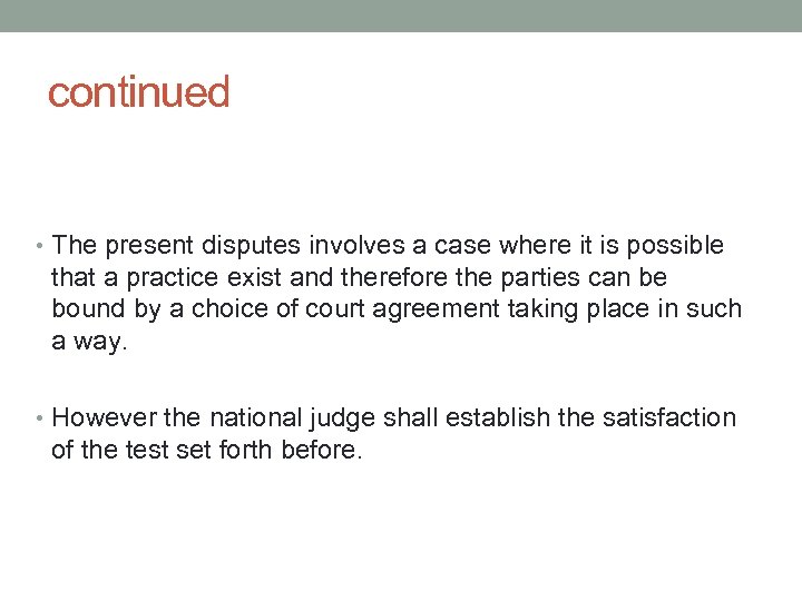 continued • The present disputes involves a case where it is possible that a