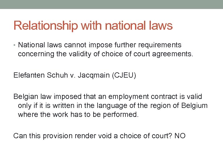 Relationship with national laws • National laws cannot impose further requirements concerning the validity