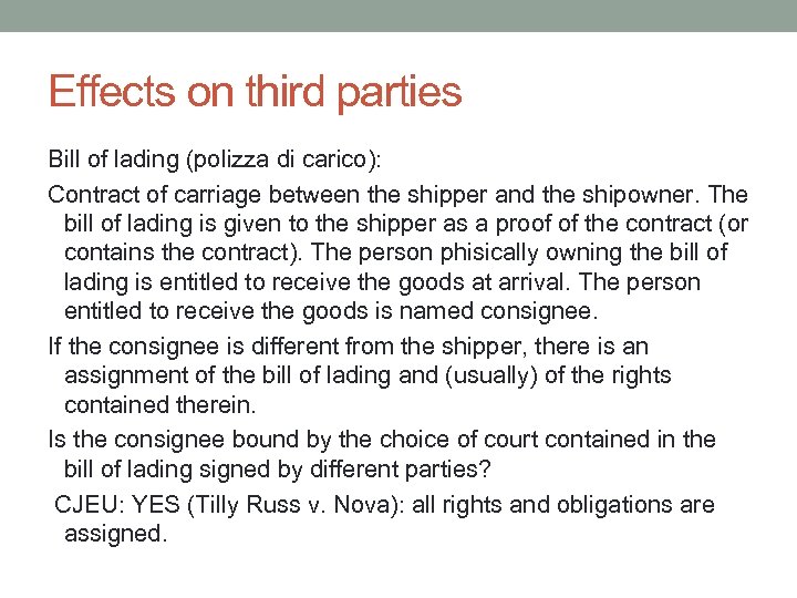 Effects on third parties Bill of lading (polizza di carico): Contract of carriage between