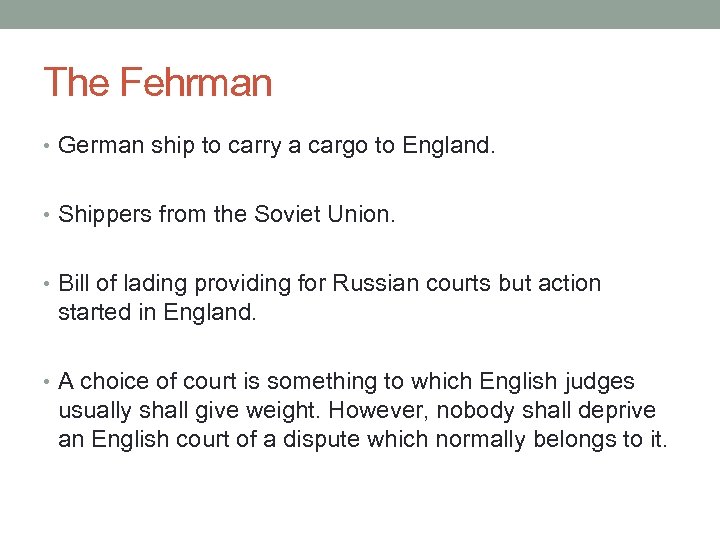 The Fehrman • German ship to carry a cargo to England. • Shippers from
