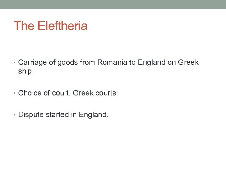 The Eleftheria • Carriage of goods from Romania to England on Greek ship. •