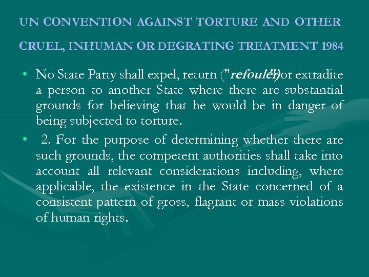 UN CONVENTION AGAINST TORTURE AND OTHER CRUEL, INHUMAN OR DEGRATING TREATMENT 1984 • No