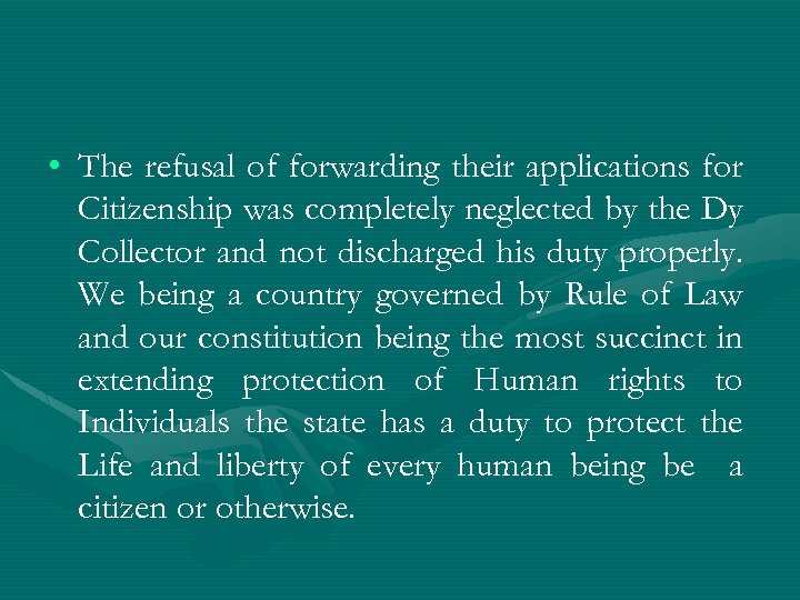  • The refusal of forwarding their applications for Citizenship was completely neglected by