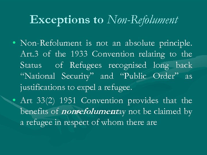 Exceptions to Non-Refolument • Non-Refolument is not an absolute principle. Art. 3 of the