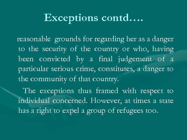 Exceptions contd…. reasonable grounds for regarding her as a danger to the security of