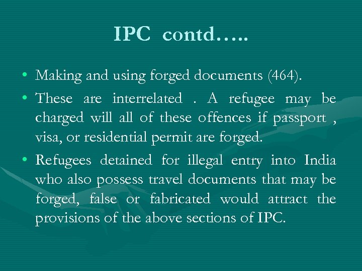 IPC contd…. . • Making and using forged documents (464). • These are interrelated.