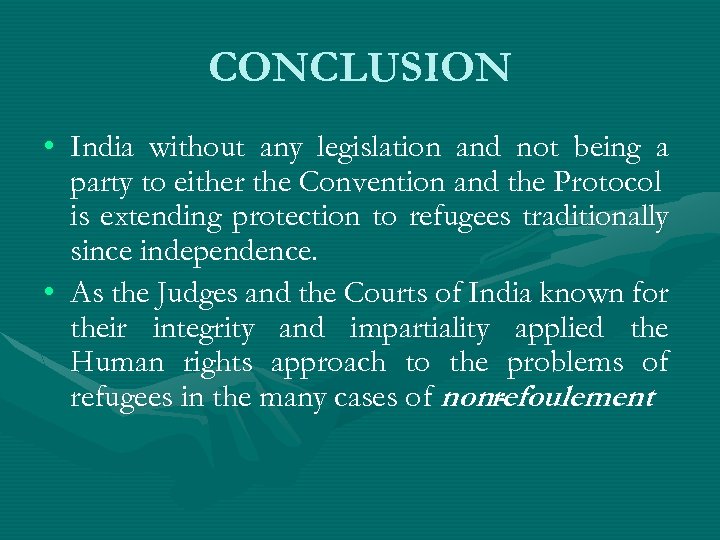 CONCLUSION • India without any legislation and not being a party to either the