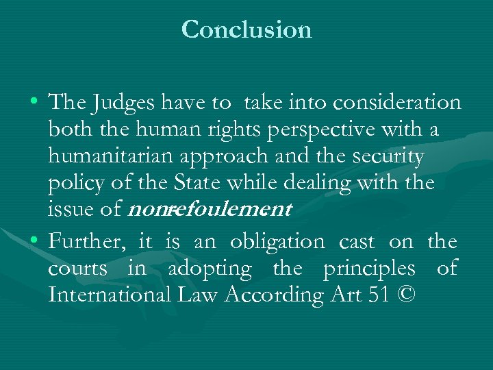 Conclusion • The Judges have to take into consideration both the human rights perspective