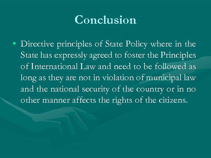 Conclusion • Directive principles of State Policy where in the State has expressly agreed