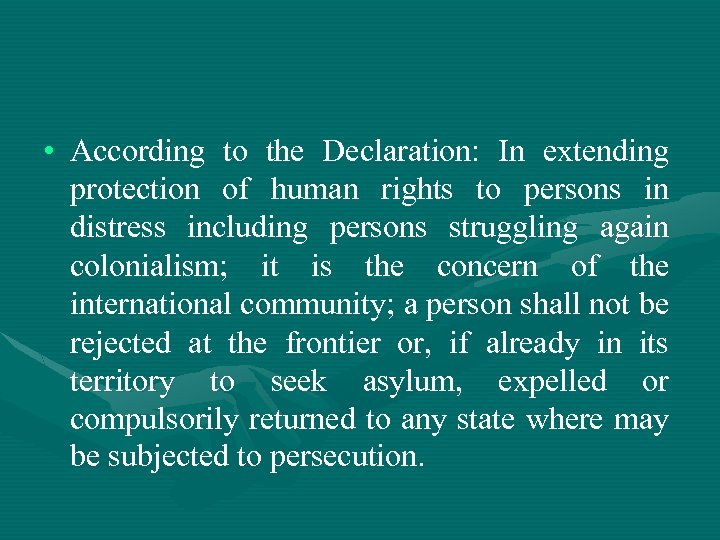  • According to the Declaration: In extending protection of human rights to persons