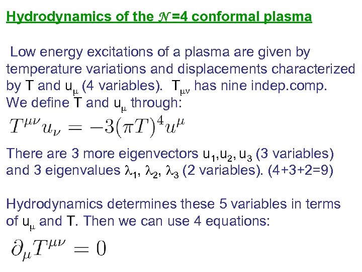 Hydrodynamics of the N =4 conformal plasma Low energy excitations of a plasma are