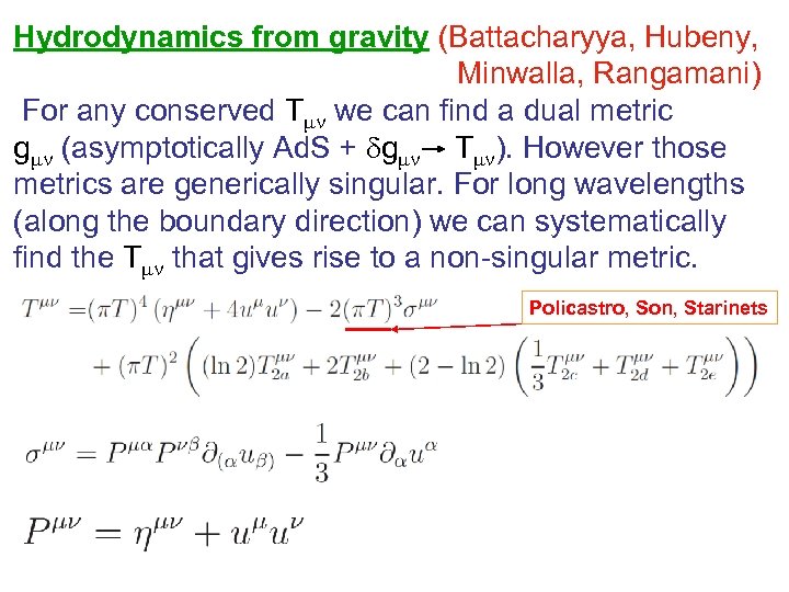 Hydrodynamics from gravity (Battacharyya, Hubeny, Minwalla, Rangamani) For any conserved Tmn we can find