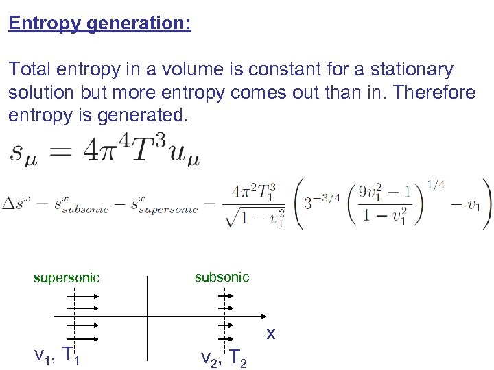 Entropy generation: Total entropy in a volume is constant for a stationary solution but