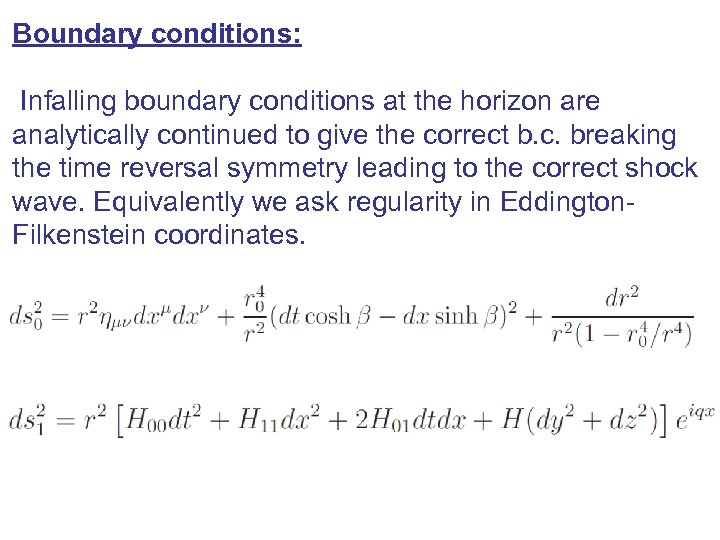 Boundary conditions: Infalling boundary conditions at the horizon are analytically continued to give the