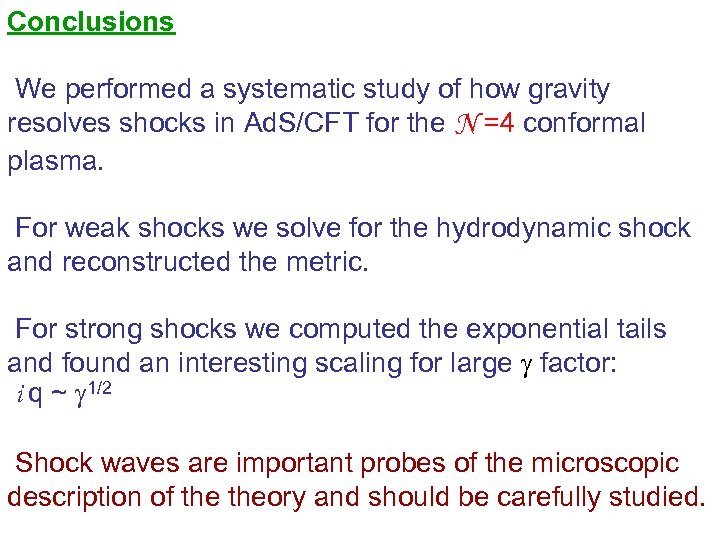 Conclusions We performed a systematic study of how gravity resolves shocks in Ad. S/CFT