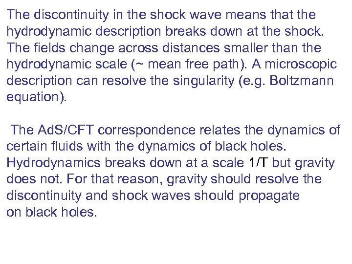 The discontinuity in the shock wave means that the hydrodynamic description breaks down at