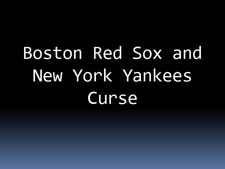Boston Red Sox and New York Yankees Curse 
