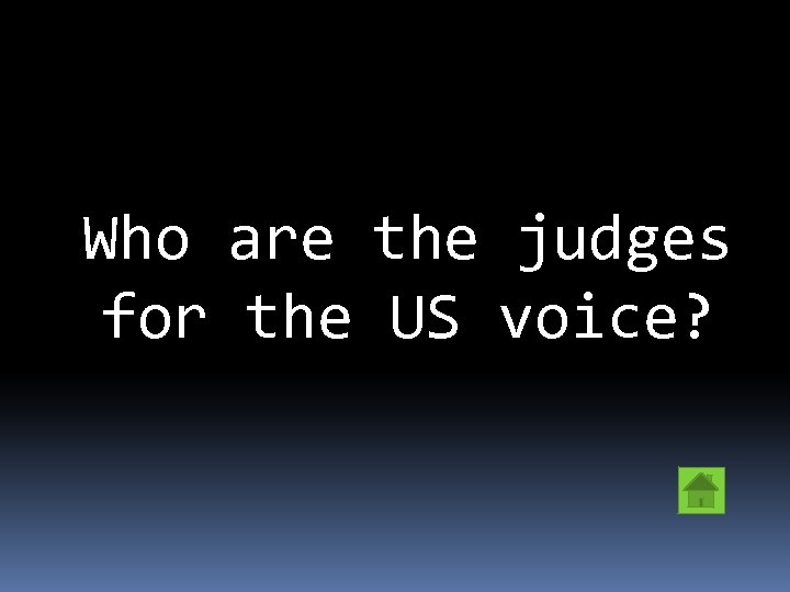 Who are the judges for the US voice? 