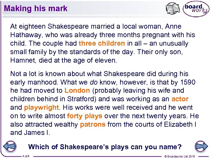 Making his mark At eighteen Shakespeare married a local woman, Anne Hathaway, who was