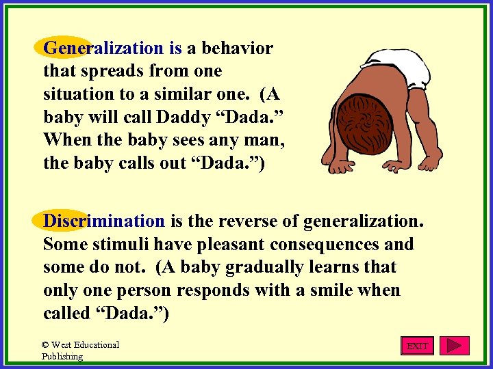 Generalization is a behavior that spreads from one situation to a similar one. (A