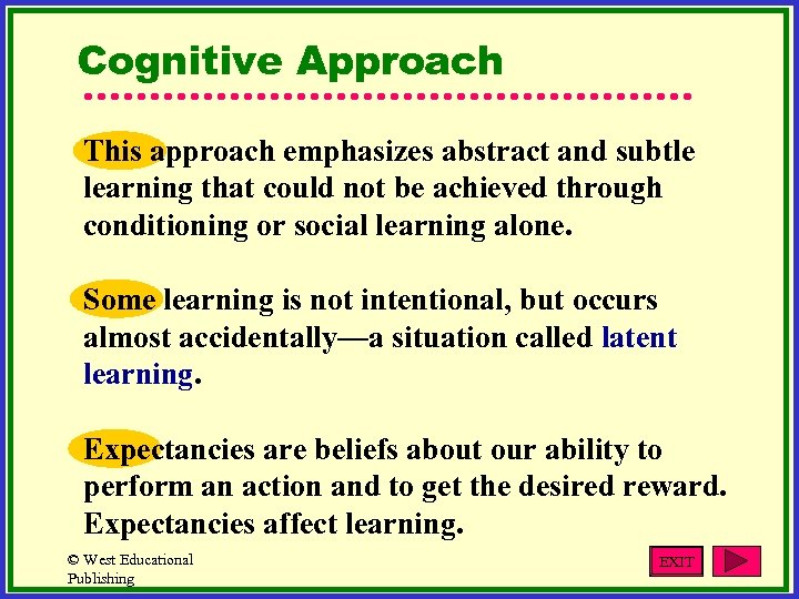 Cognitive Approach This approach emphasizes abstract and subtle learning that could not be achieved