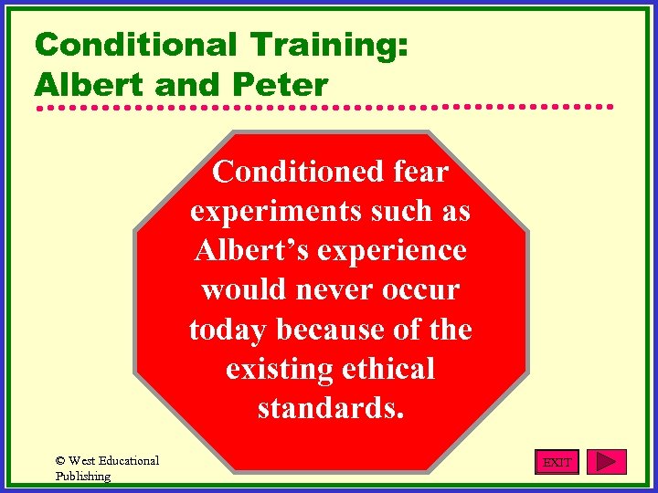 Conditional Training: Albert and Peter Conditioned fear experiments such as Albert’s experience would never