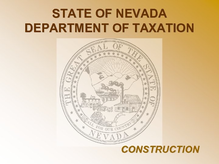 STATE OF NEVADA DEPARTMENT OF TAXATION CONSTRUCTION