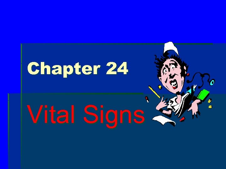 Chapter 24 Vital Signs 