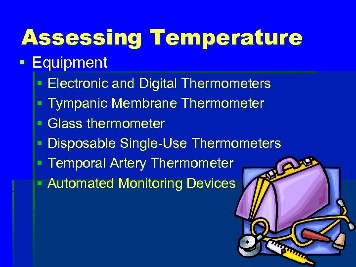 Assessing Temperature § Equipment § Electronic and Digital Thermometers § Tympanic Membrane Thermometer §