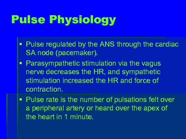 Pulse Physiology § Pulse regulated by the ANS through the cardiac SA node (pacemaker).