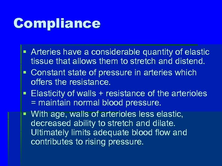 Compliance § Arteries have a considerable quantity of elastic tissue that allows them to