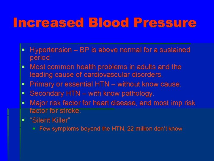 Increased Blood Pressure § Hypertension – BP is above normal for a sustained period