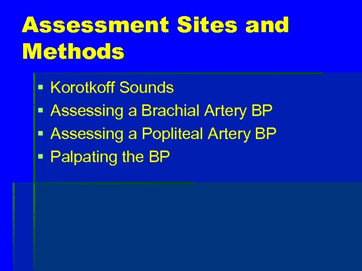 Assessment Sites and Methods § § Korotkoff Sounds Assessing a Brachial Artery BP Assessing