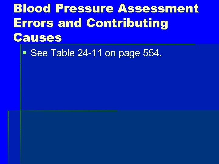 Blood Pressure Assessment Errors and Contributing Causes § See Table 24 -11 on page