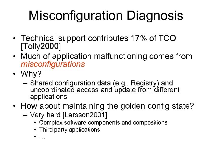 Misconfiguration Diagnosis • Technical support contributes 17% of TCO [Tolly 2000] • Much of
