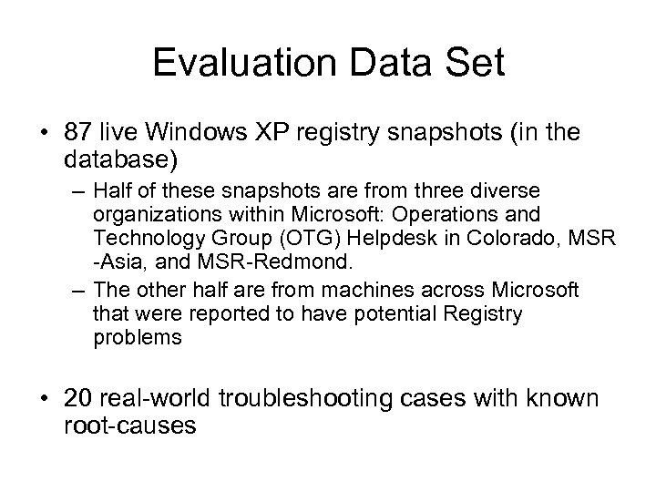 Evaluation Data Set • 87 live Windows XP registry snapshots (in the database) –