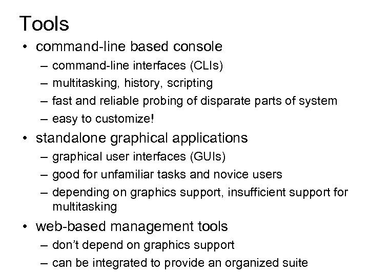 Tools • command-line based console – – command-line interfaces (CLIs) multitasking, history, scripting fast