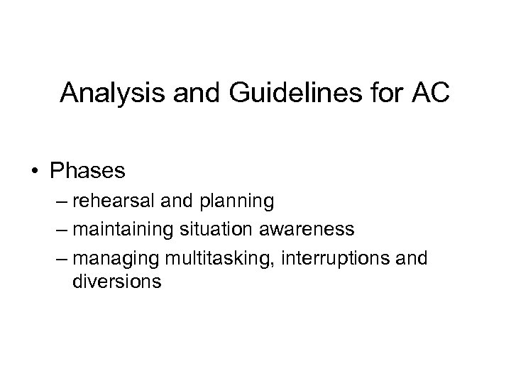 Analysis and Guidelines for AC • Phases – rehearsal and planning – maintaining situation