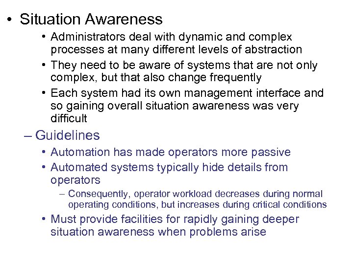  • Situation Awareness • Administrators deal with dynamic and complex processes at many