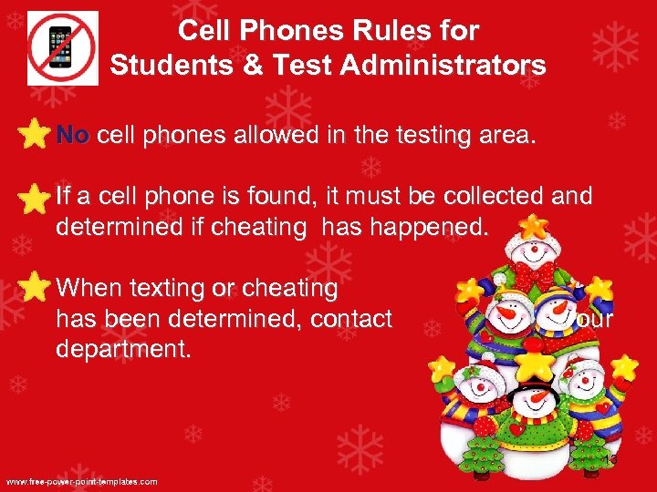 Cell Phones Rules for Students & Test Administrators No cell phones allowed in the