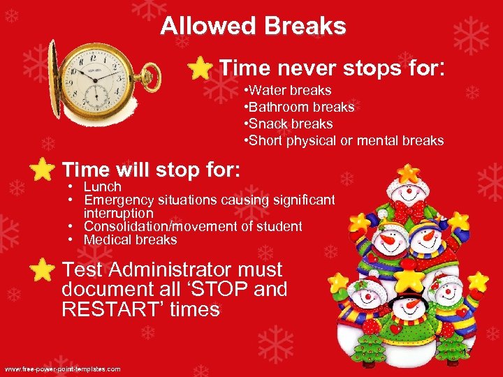 Allowed Breaks Time never stops for: • Water breaks • Bathroom breaks • Snack