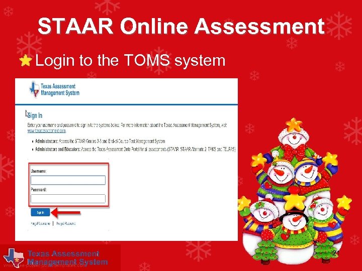 STAAR Online Assessment • Login to the TOMS system 21 