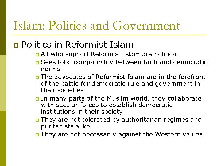 Islam: Politics and Government p Politics in Reformist Islam All who support Reformist Islam