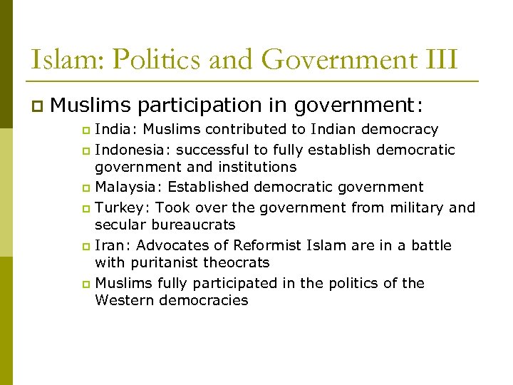 Islam: Politics and Government III p Muslims participation in government: India: Muslims contributed to